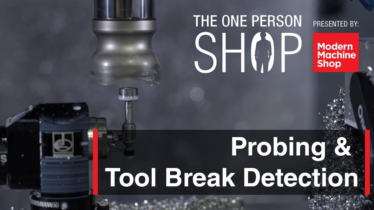 The One-Person Machine Shop | Probing for Setup and Lights-Out Machining