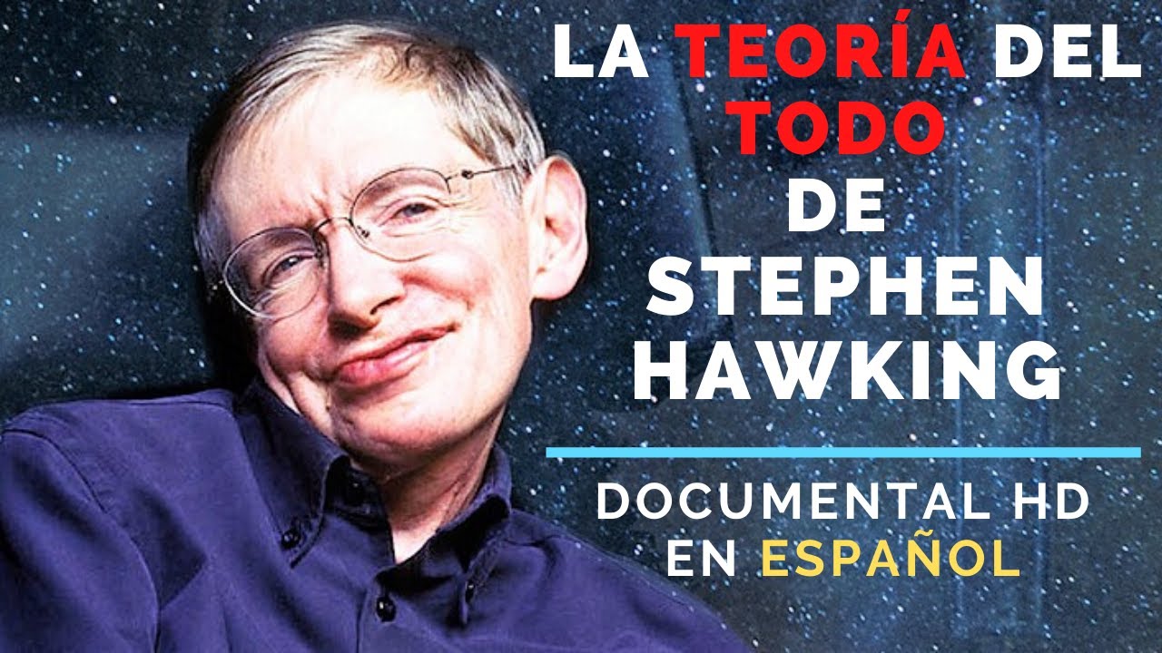 La TEORÍA DEL TODO 💫 de STEPHEN HAWKING [DOCUMENTAL🎬 del UNIVERSO y COSMOS HD en español]