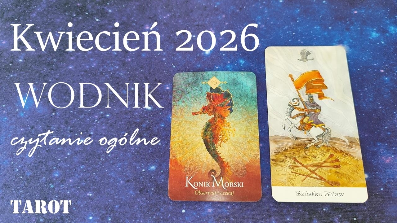 Wodnik – Twój kwiecień 2026: energia, wyzwania i wsparcie. Tarot