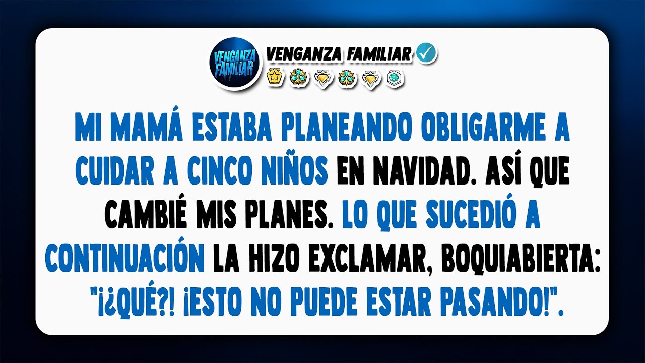 Mi mamá planeaba obligarme a cuidar a cinco niños durante la Navidad, así que yo…