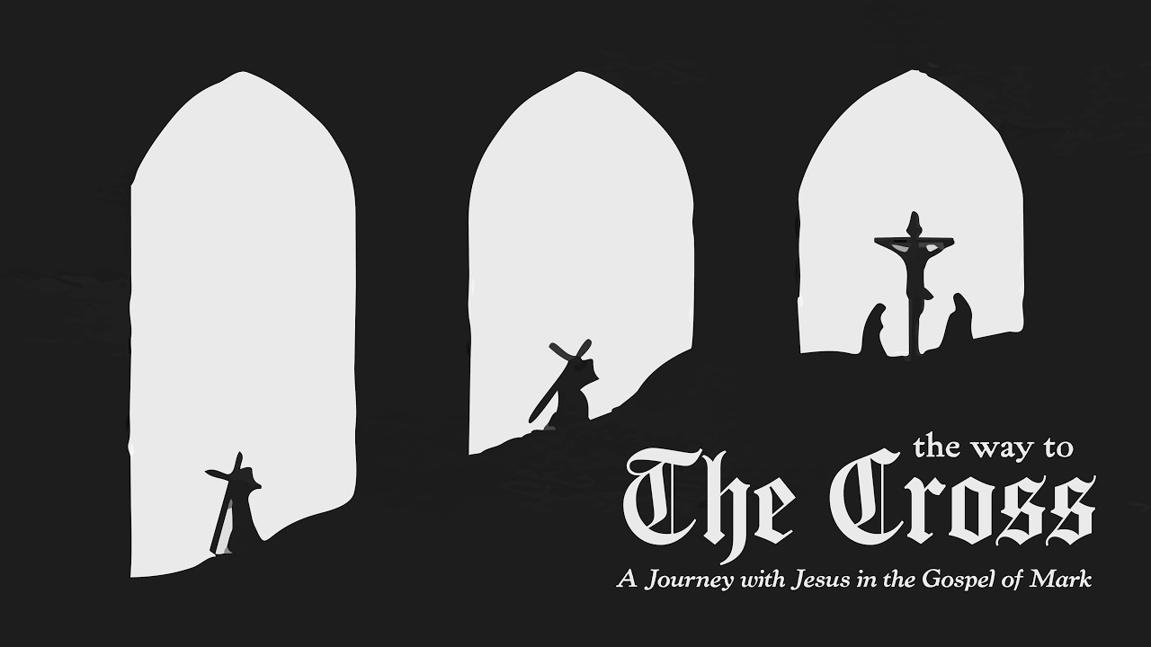 The Way to the Cross | Gospel of Mark | Week 2 | March 8, 2026