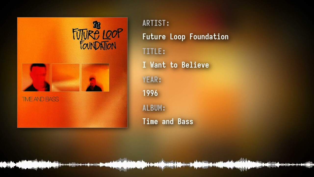 Future Loop Foundation - I Want to Believe