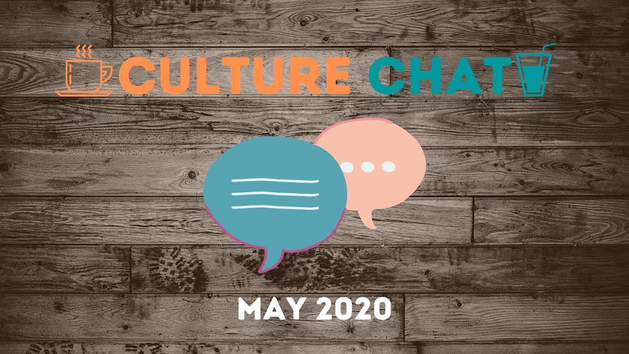 Culture Chat - April 2020