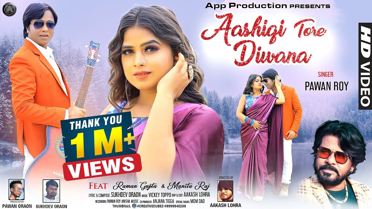 AASHIQI TORE DIWANA | Pawan Roy | Raman Gupta & Manita  Raj | New Nagpuri Romantic song 2022