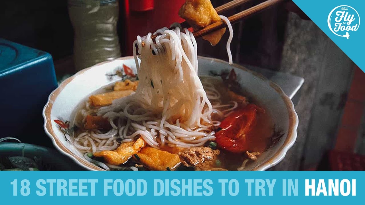 🍜 HANOI STREET FOOD: The 18 Best Dishes to Eat in Hanoi, Vietnam