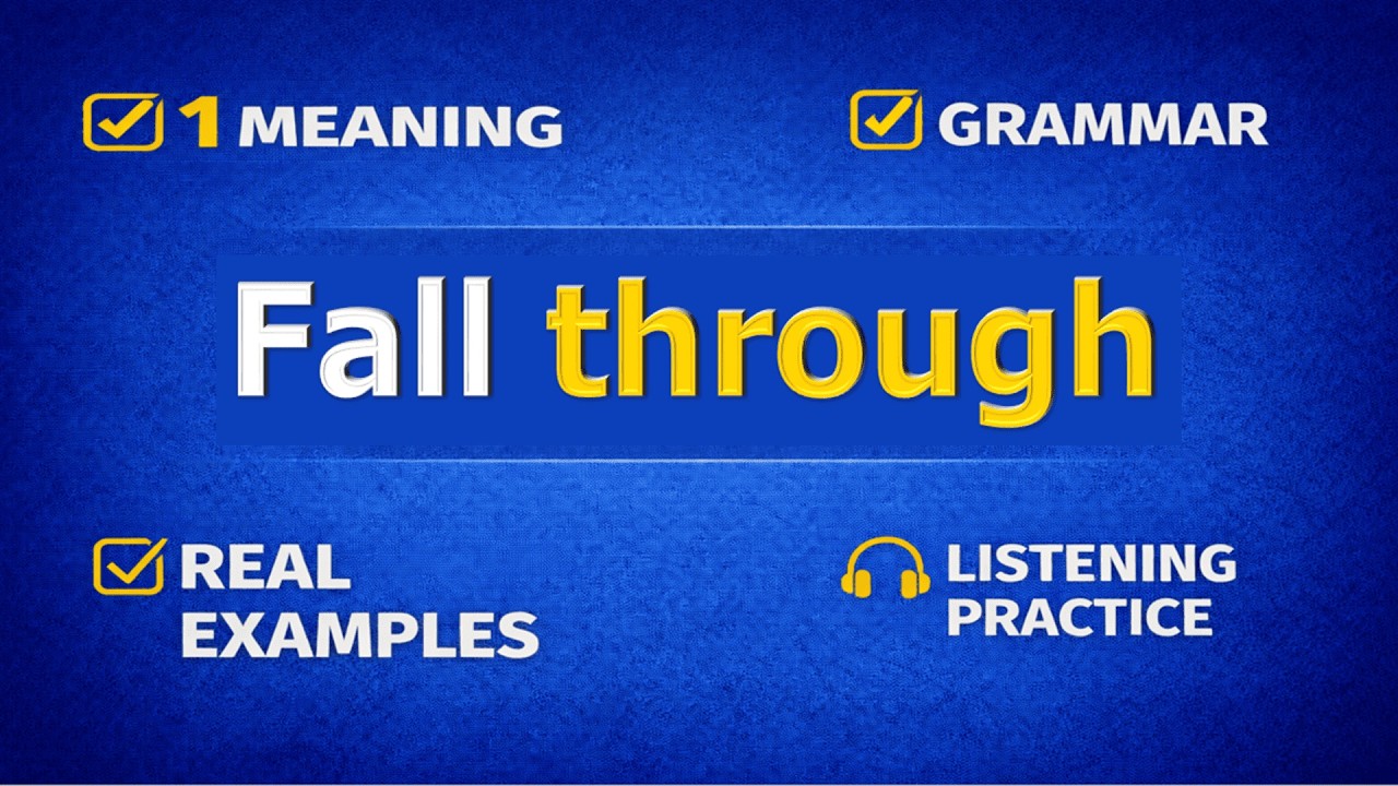 FALL THROUGH. Phrasal verb practice