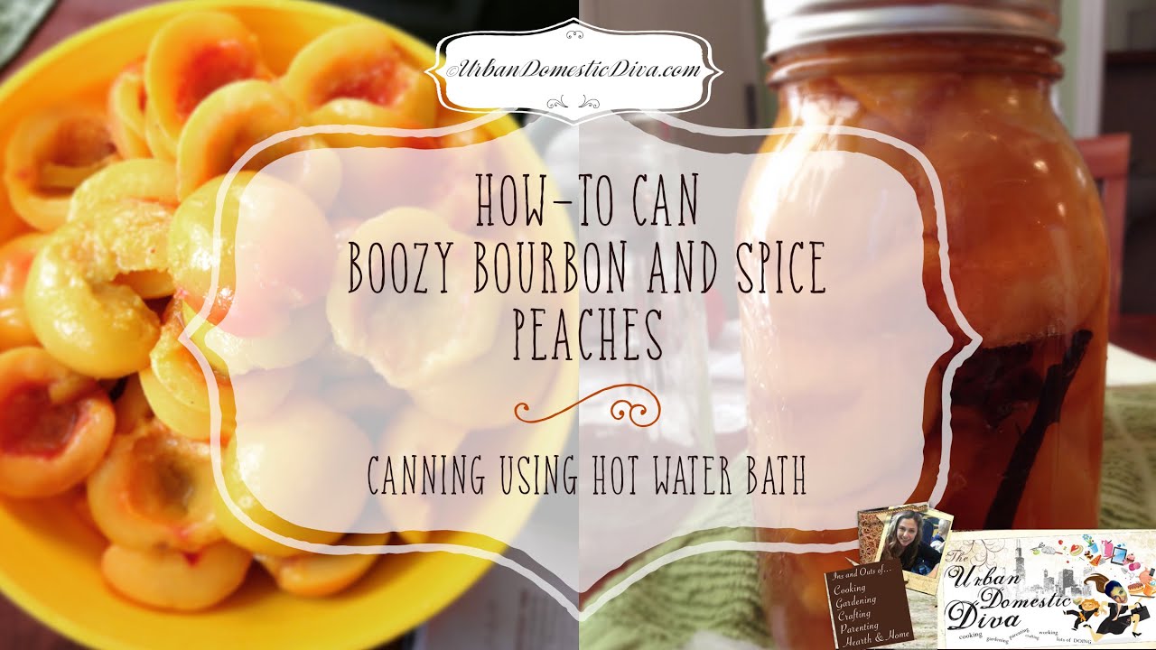 How-To Can Boozy Bourbon Spiced Peaches