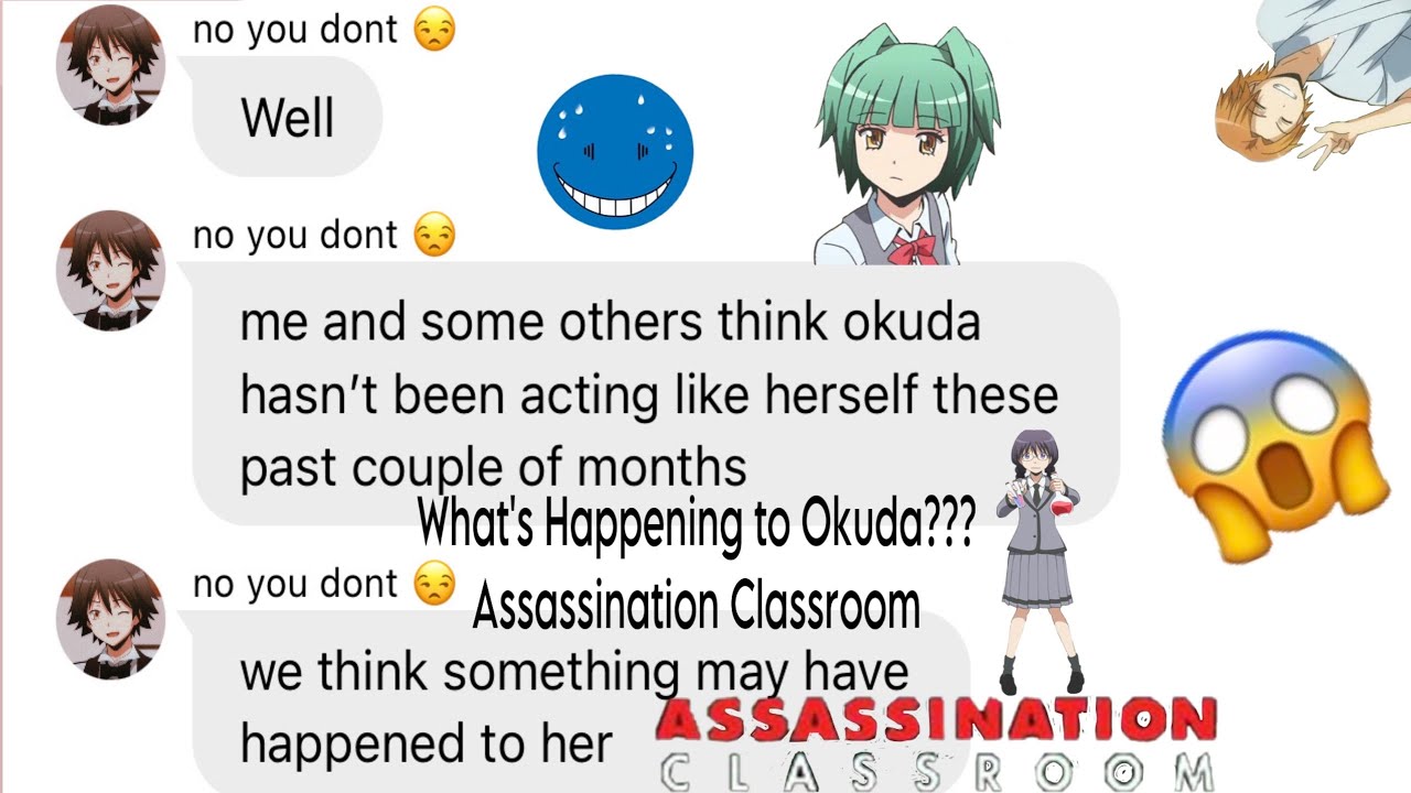 What’s happening to Okuda??? {Assassination Classroom}