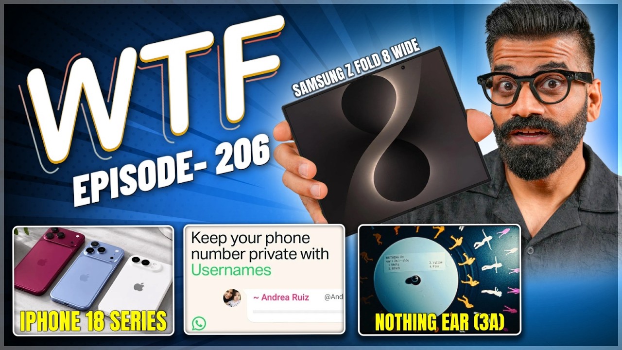 Galaxy Fold 8 Wide | WhatsApp Username | Nothing (3a)| iPhone 18 | Episode 206 | Technical Guruji🔥🔥🔥