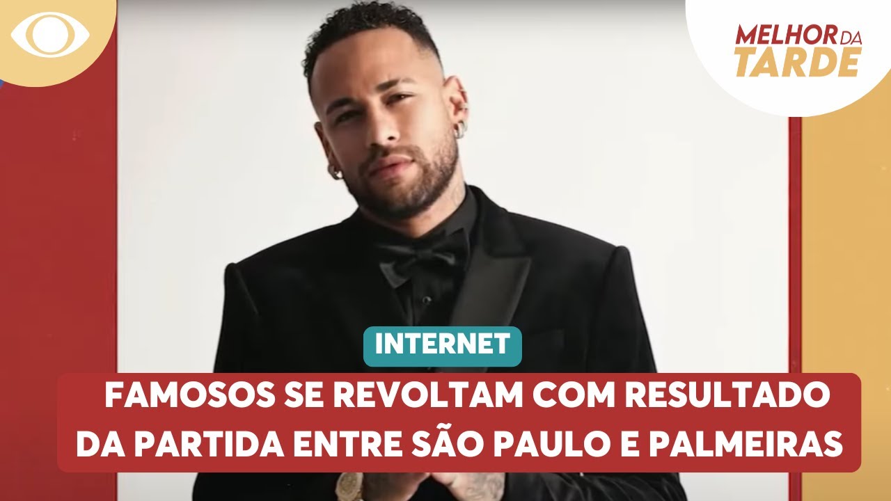 Famosos se revoltam com resultado entre São Paulo e Palmeiras | Melhor da Tarde