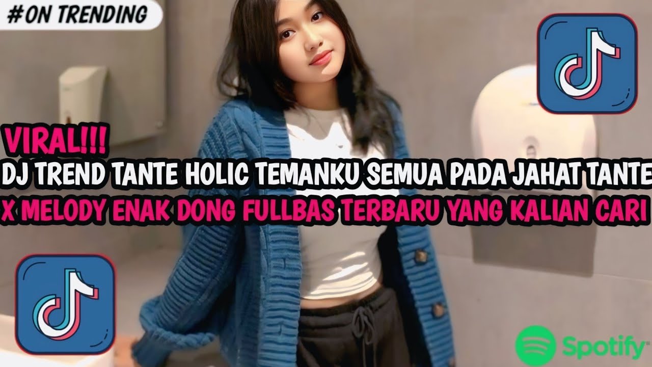 DJ TREND TANTE HOLIC TEMANKU SEMUA PADA JAHAT TANTE X MELODY ENAK DONG FULLBAS VIRAL TIKTOK TERBARU