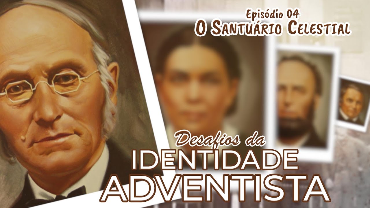 DESAFIOS DA IDENTIDADE ADVENTISTA | O Santuário Celestial  #04