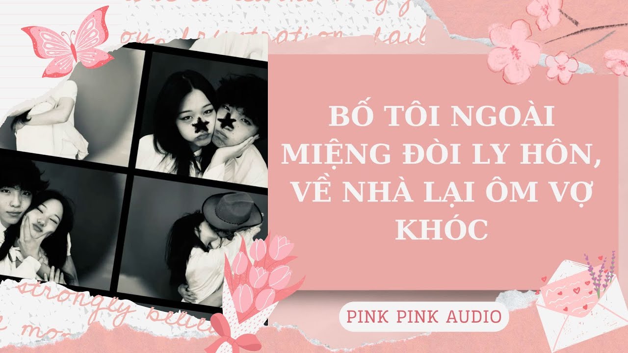 [TRUYỆN AUDIO - FULL]BỐ TÔI NGOÀI MIỆNG ĐÒI LY HÔN, VỀ NHÀ LẠI ÔM VỢ KHÓC || PINK PINK AUDIO.