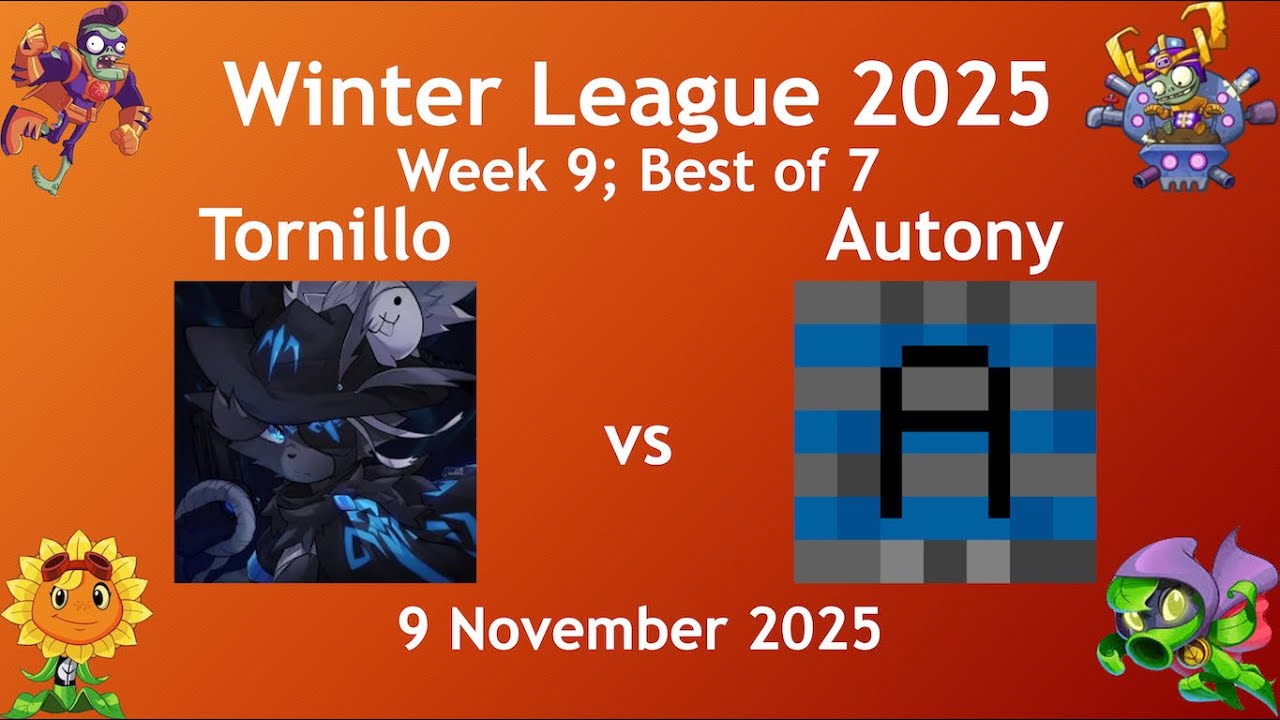 Tornillo v Autony `Winter League 2025 Week 9 Best of 7 (Plants vs. Zombies: Heroes)
