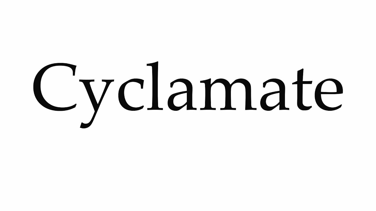How to Pronounce Cyclamate