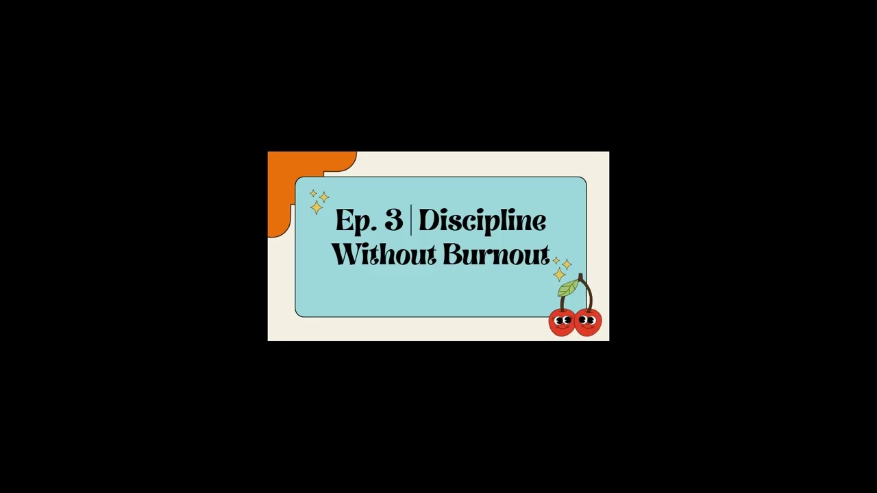 Episode3: Discipline Without Burnout