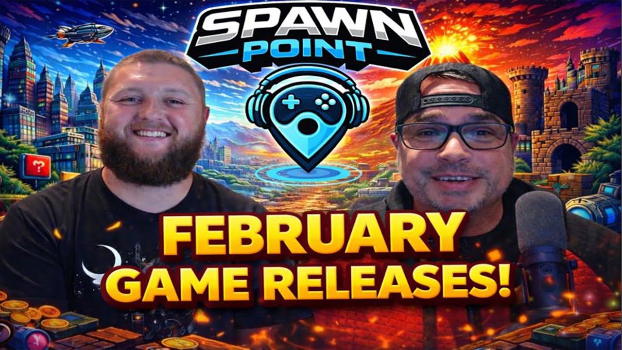 Covering all the February Releases! | Spawn Point Podcast Clips