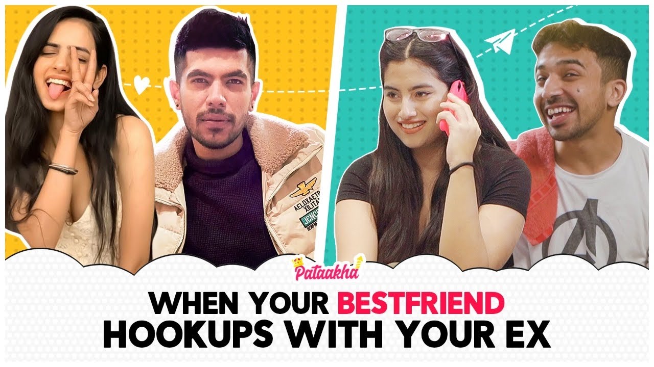 When Your BestFriend HookUp With Your Ex Ft. Twarita, Rashmeet & Sameer | Pataakha