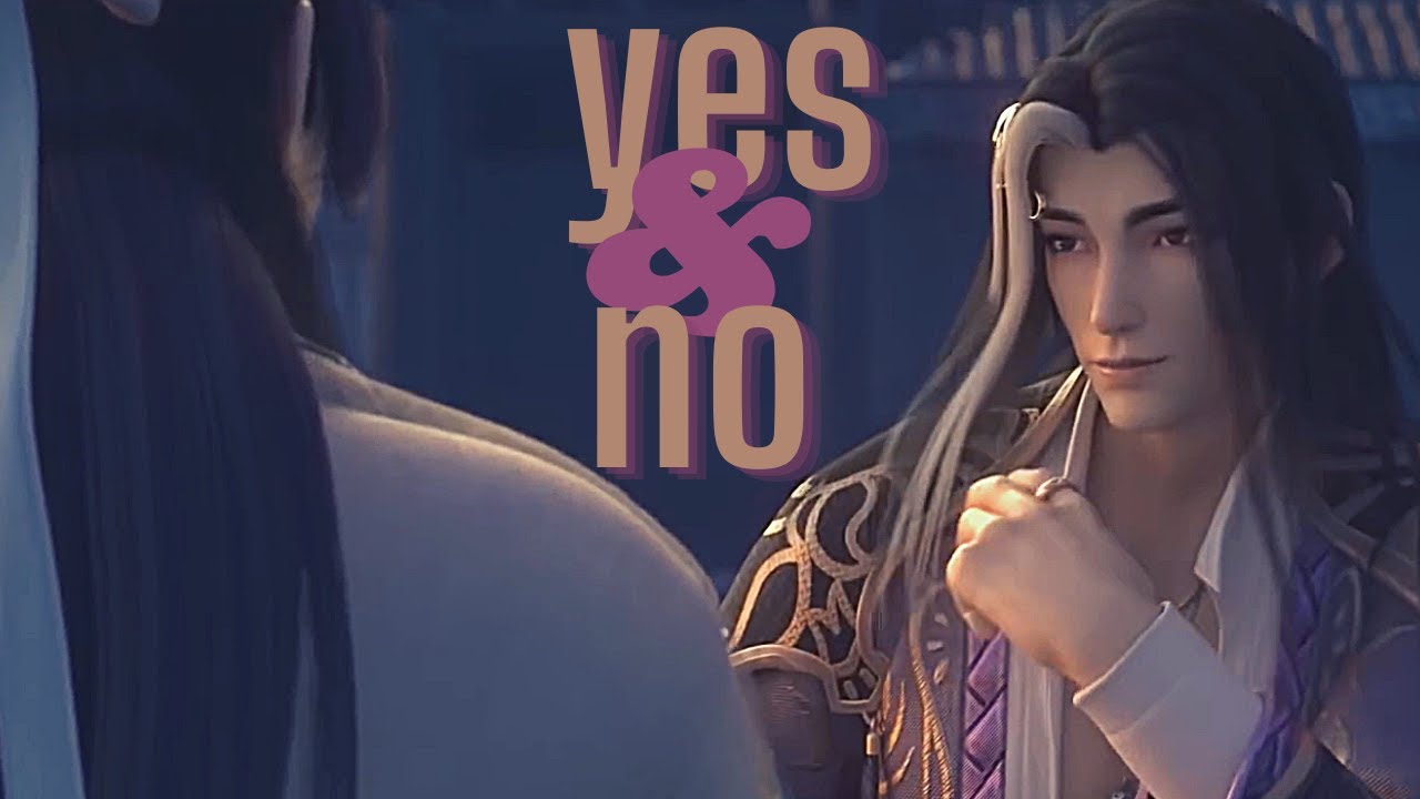 Yes & No || YanShen - Yan Wushi x Shen Qiao || Thousand Autumns/Qian Qiu