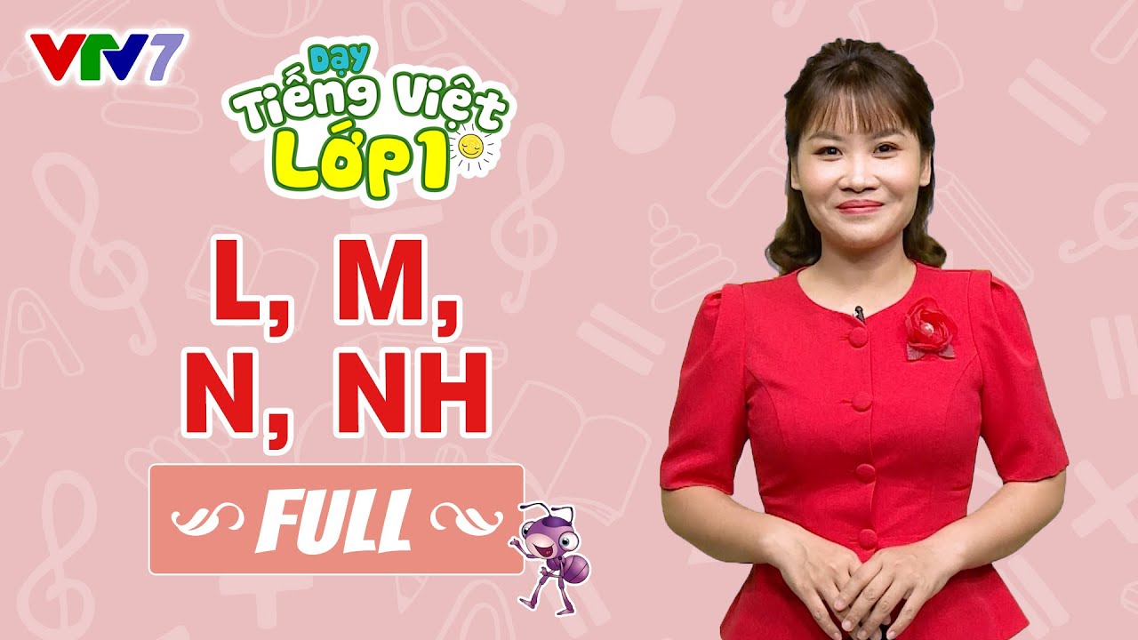 Bài 6 (FULL): Âm L, M, N, NH | TIẾNG VIỆT 1 | VTV7