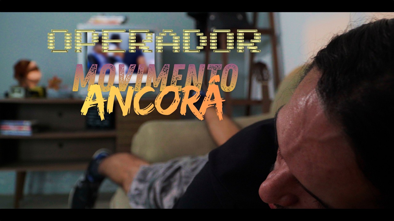 OPERADOR - MOVIMENTO &Acirc;NCORA [Clipe Oficial]