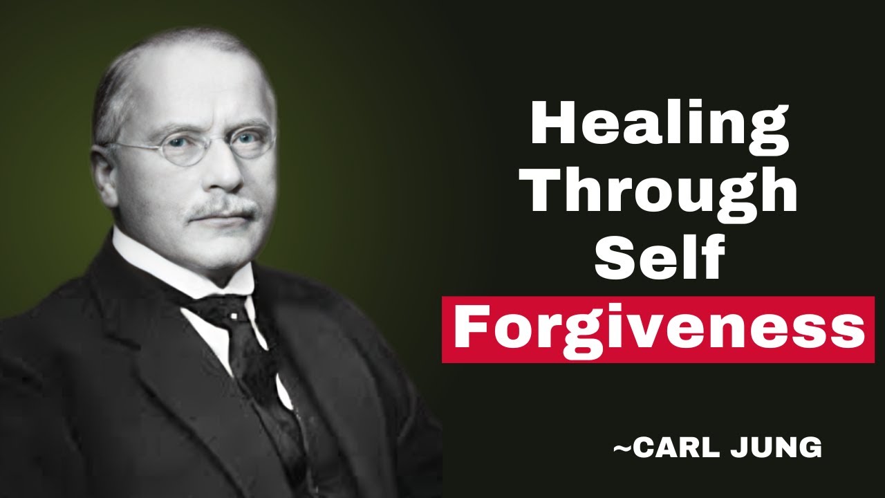 Healing Through Self Forgiveness | CARL JUNG |