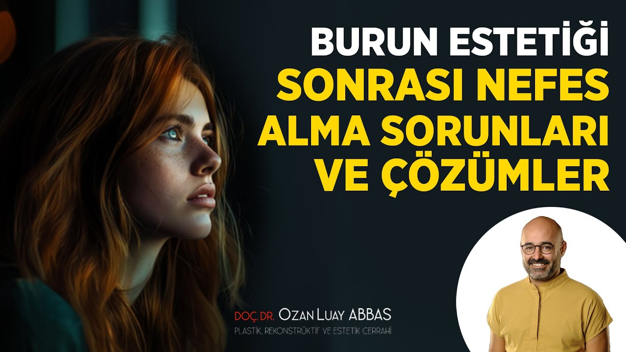 Burun Estetiği Sonrası Nefes Alma Sorunları ve Çözümler | Doç. Dr. Ozan Luay ABBAS