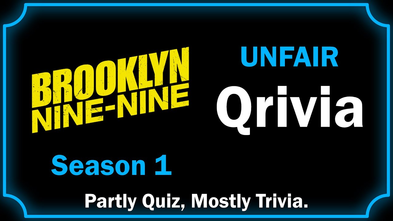 Qrivia! Brooklyn Nine-Nine Season 1 - 10 UNFAIR Questions!