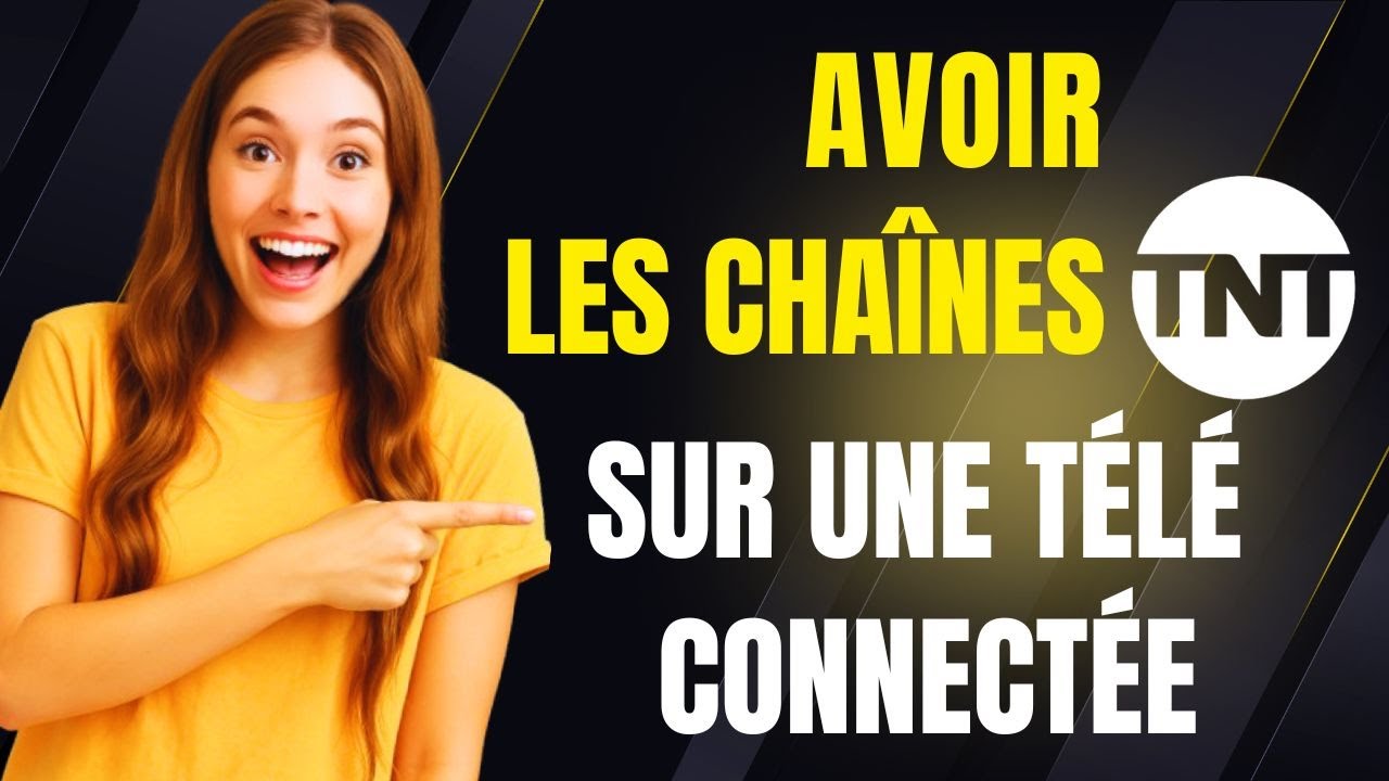 Comment avoir les cha&icirc;nes tnt sur une t&eacute;l&eacute; connect&eacute;e
