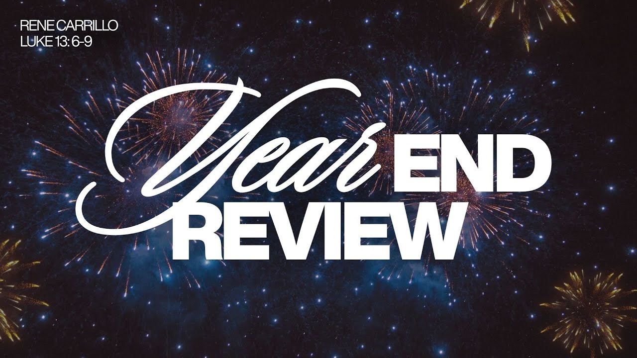Year End Review | Pastor Rene Carrillo