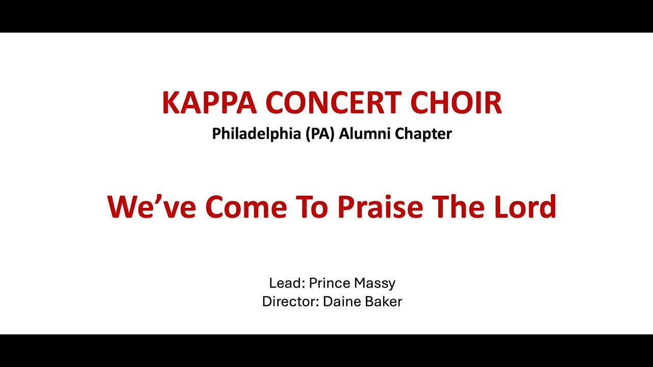 ΚΑΨ Phila. Alumni Chapter - We’ve Come to Praise the Lord