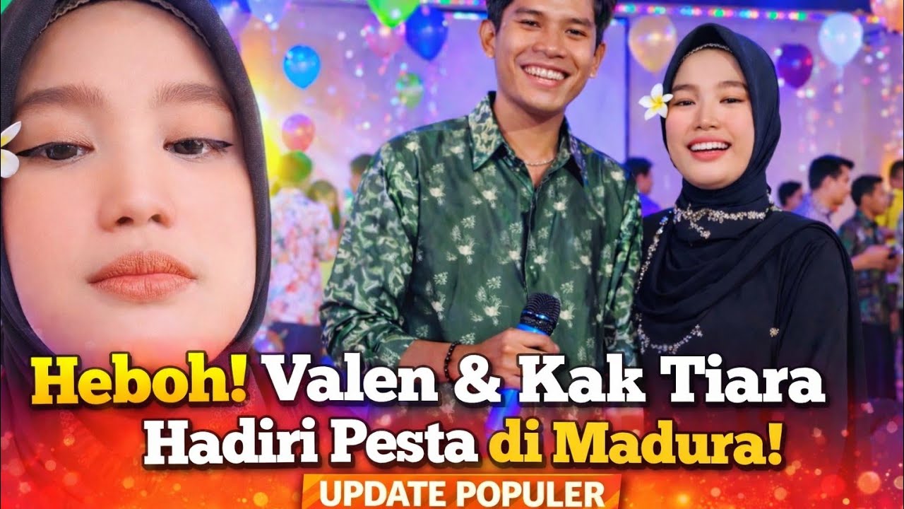 Auto Heboh! Valen & Kak Tiara Hadiri Pesta di Madura — Reaksi Fans Membludak!