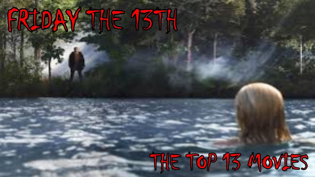 Friday The 13th: The Top 13
