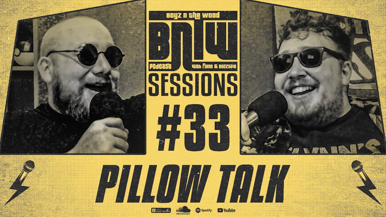 Pillow Talk! - BNTW Podcast Sessions - #33
