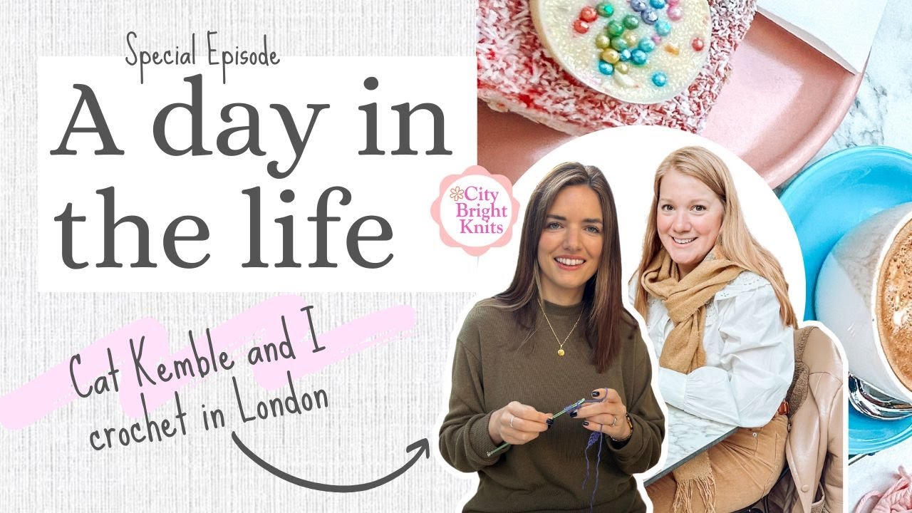 A Day in the Life | Special Episode | Cat Kemble and I are out in London with Tunisian Crochet