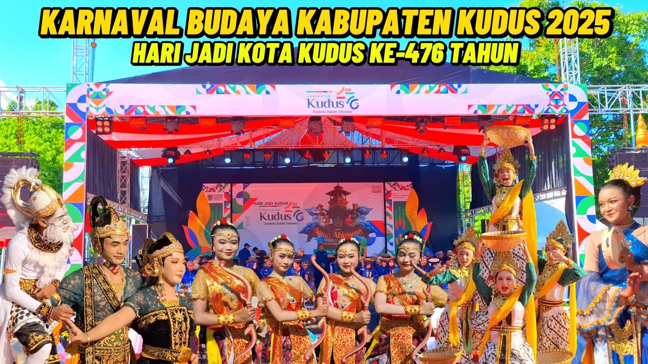 KARNAVAL BUDAYA HARI JADI KOTA KUDUS KE 476 TAHUN 2025 TERBARU !!