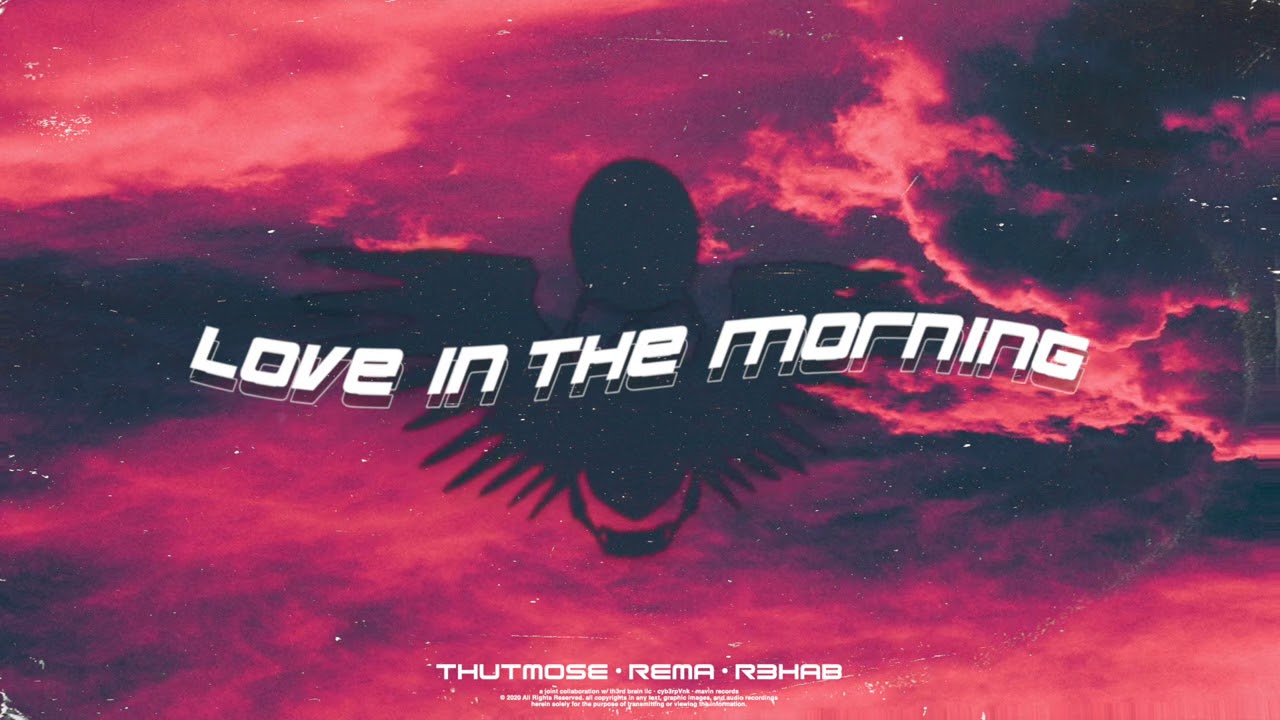 Thutmose, Rema & R3HAB - Love in the Morning (Official Audio)