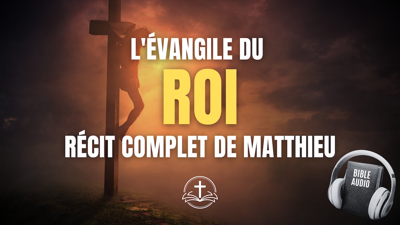 Évangile de Matthieu en intégrale - Une révélation éclatante du Roi des rois - Bible audio