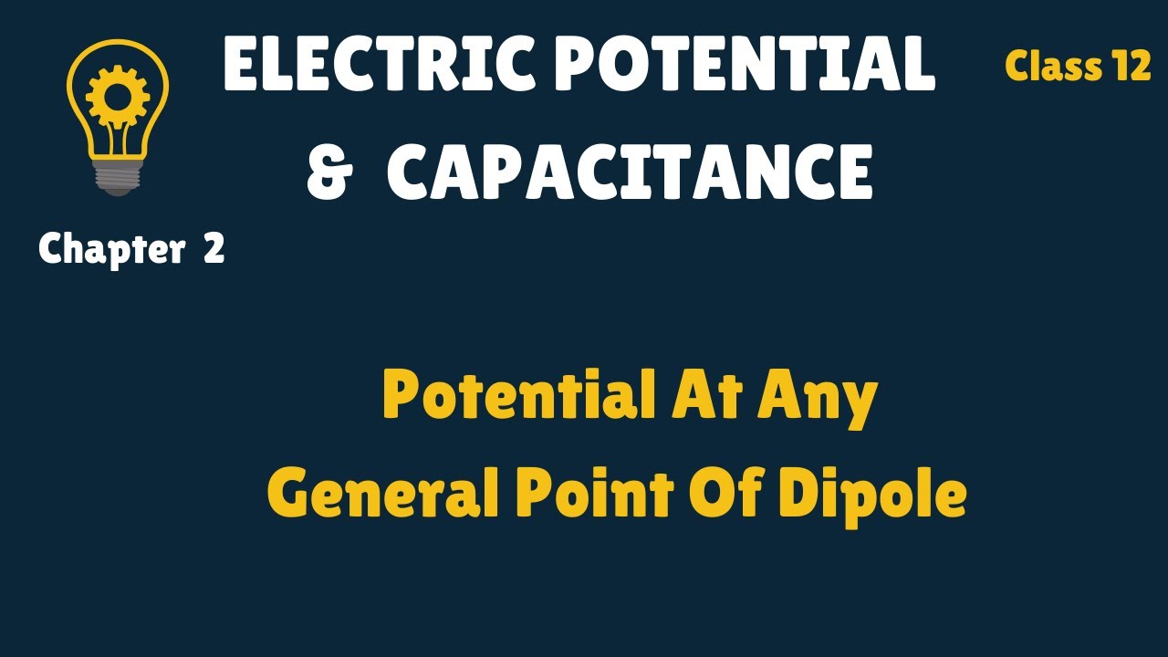 Class 12 - Ch 2 - Electric Potential at general Point