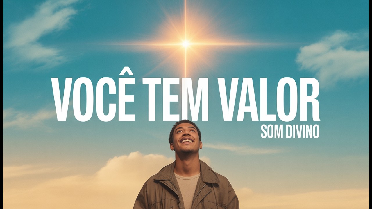 Você Tem Valor | Um Louvor Que Vai Curar Seu Coração