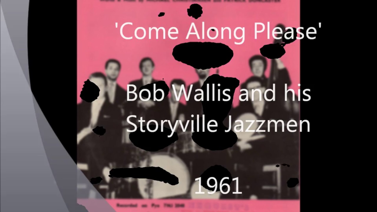 'Come Along Please' - Bob Wallis and his Storyville Jazzmen - 1961