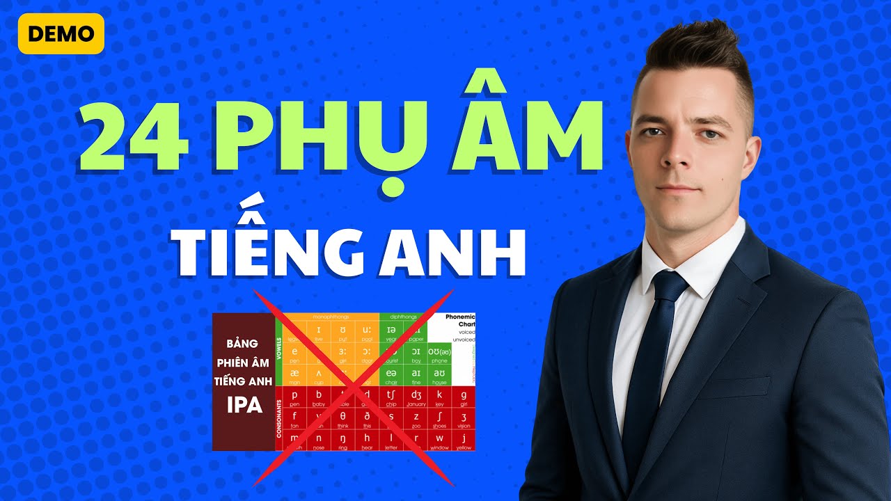 MUỐN GIỎI TIẾNG ANH THÌ XEM VIDEO NÀY - 24 PHỤ ÂM TIẾNG ANH