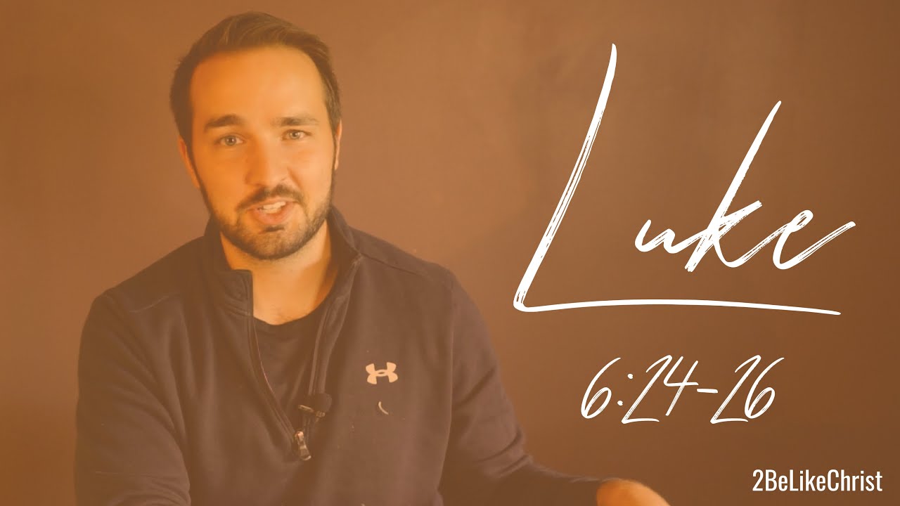 LUKE 6:24-26 - 