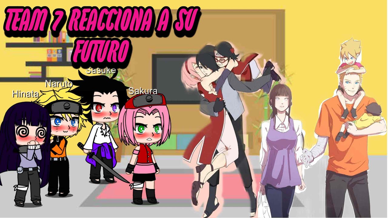 TEAM 7 + HINATA REACCIONAN A SU FUTURO 1/1❤🙈