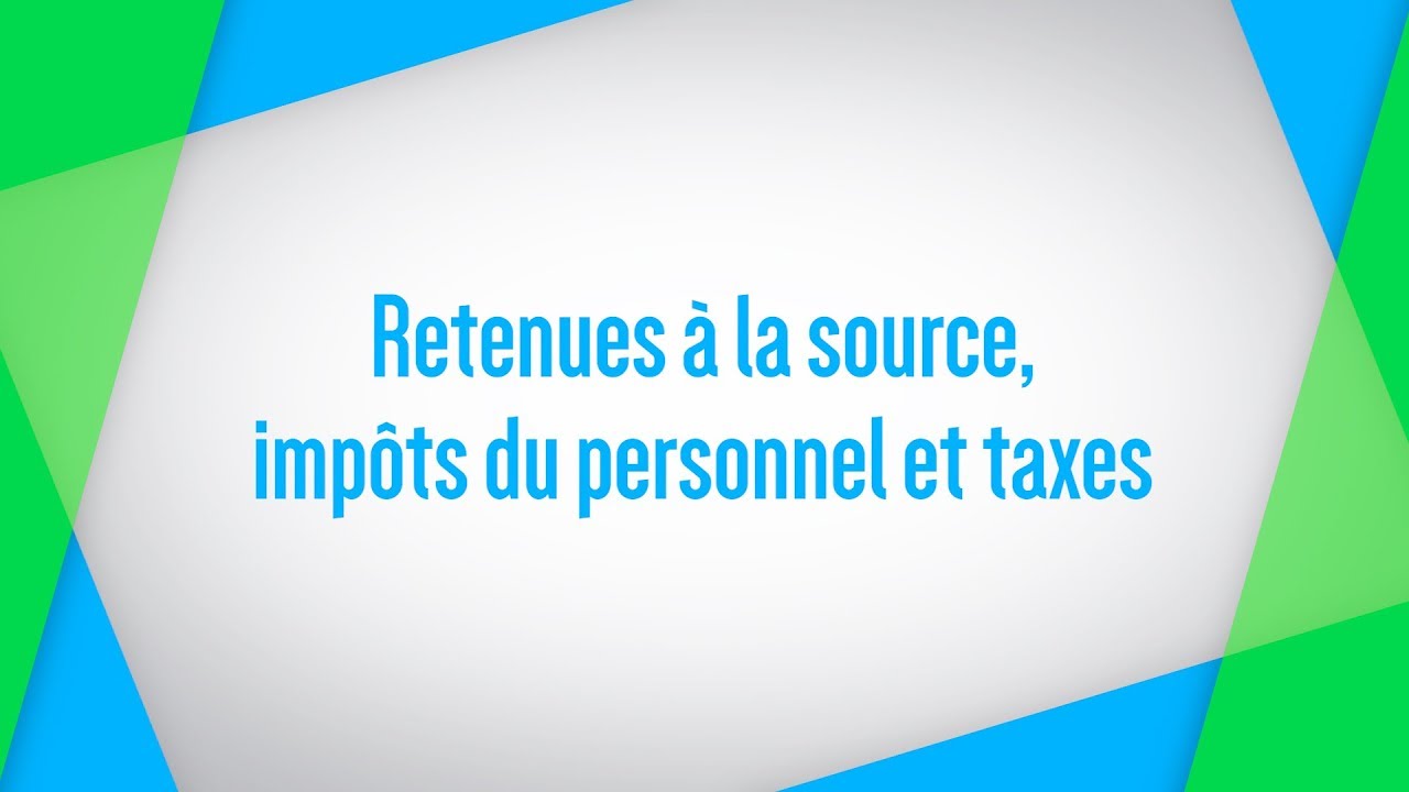 Retenues à la source, impôts du personnel et taxes