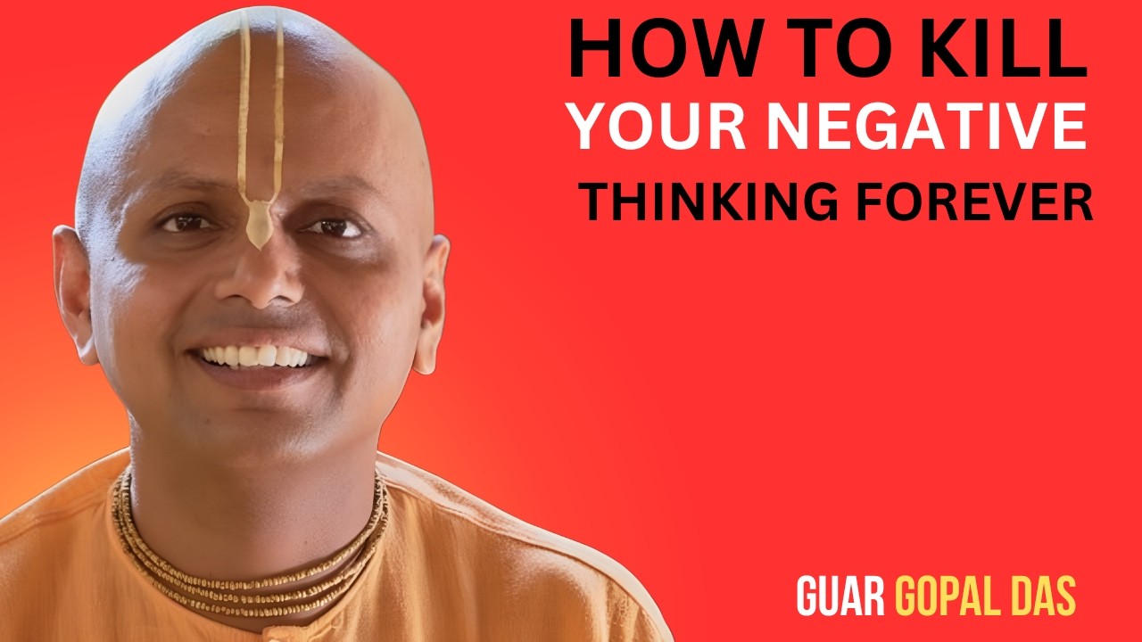 How to Kill Your Negative Thinking Forever | Gaur Gopal Das Motivation
