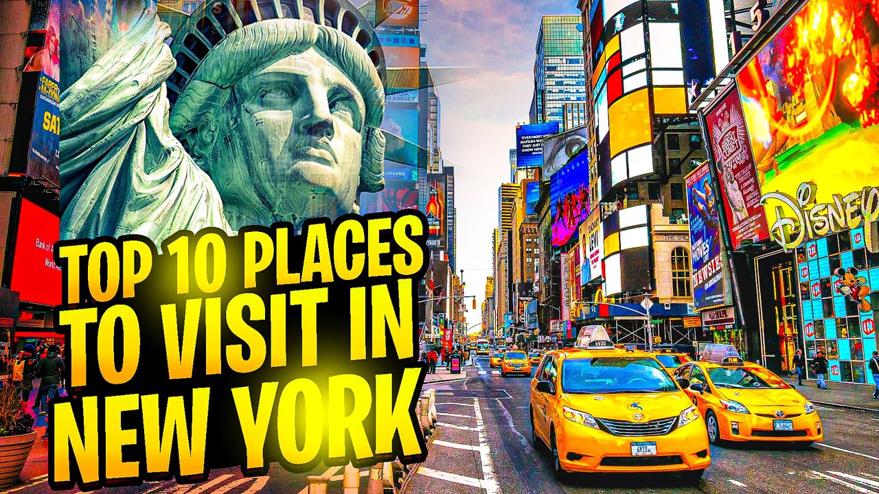 Top 10 Places to Visit in New York City - Top NYC Destinations