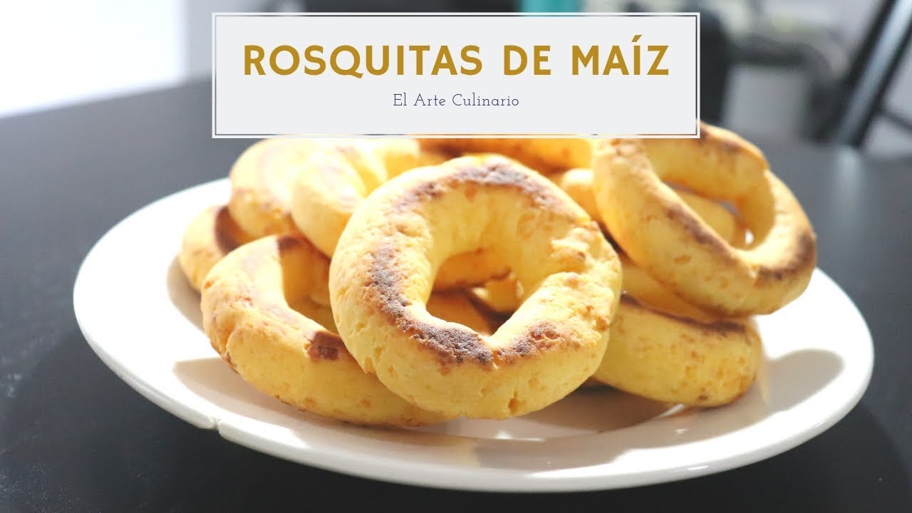 ROSQUITAS DE MAÍZ | El Arte Culinario