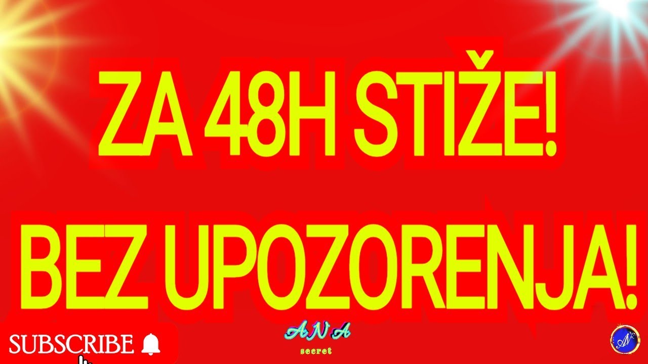 ZA 48H STIŽE BEZ UPOZORENJE!