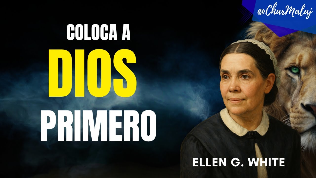 Primero DIOS es la Clave del ÉXITO en tu Vida según Ellen G. White